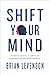 Shift Your Mind: 9 Mental Shifts to Thrive in Preparation and Performance