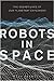 Robots in Space by Ezzy Pearson
