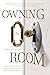 Owning the Room by Roger A Gerard