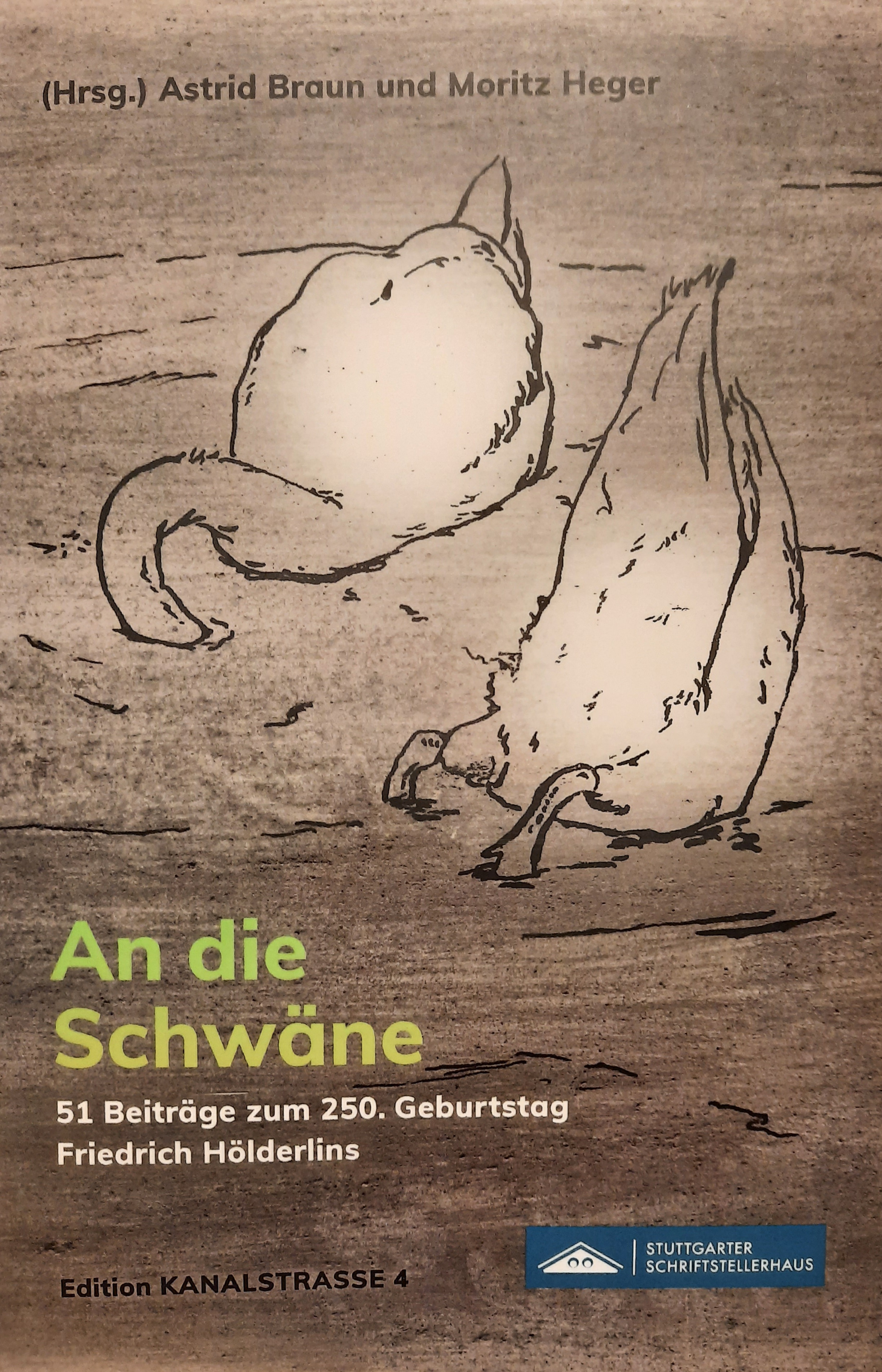 An die Schwäne. 51 Beiträge zum 250. Geburtstag Friedrich Hölderlins