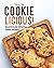 COOKIE-LICIOUS!: Delicious and Versatile Cookie Recipes!