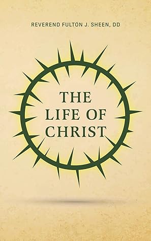 Fulton J. Sheen The Life of Christ 