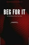 Beg For It