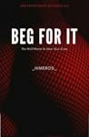 Beg For It