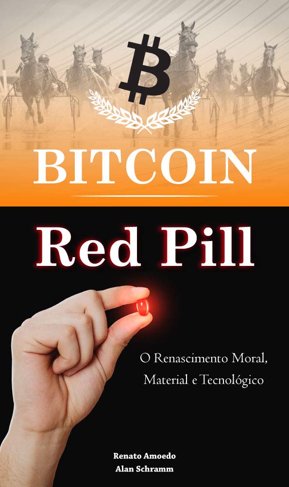 Bitcoin Red Pill (2ª Edição): O Renascimento Moral, Material e Tecnológico (Portuguese Edition)