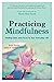 Practicing Mindfulness: Finding Calm and Focus in Your Everyday Life
