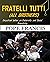 Fratelli Tutti (All Brothers) by Pope Francis Fratelli Tutti (All Brothers) by Pope Francis