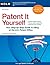 Patent It Yourself: Your Step-by-Step Guide to Filing at the U.S. Patent Office
