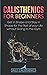 Calisthenics for Beginners:...