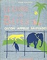 Le Livre des bêtes qu'on appelle sauvages