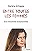 Entre toutes les femmes: Onze rencontres exceptionnelles (French Edition)