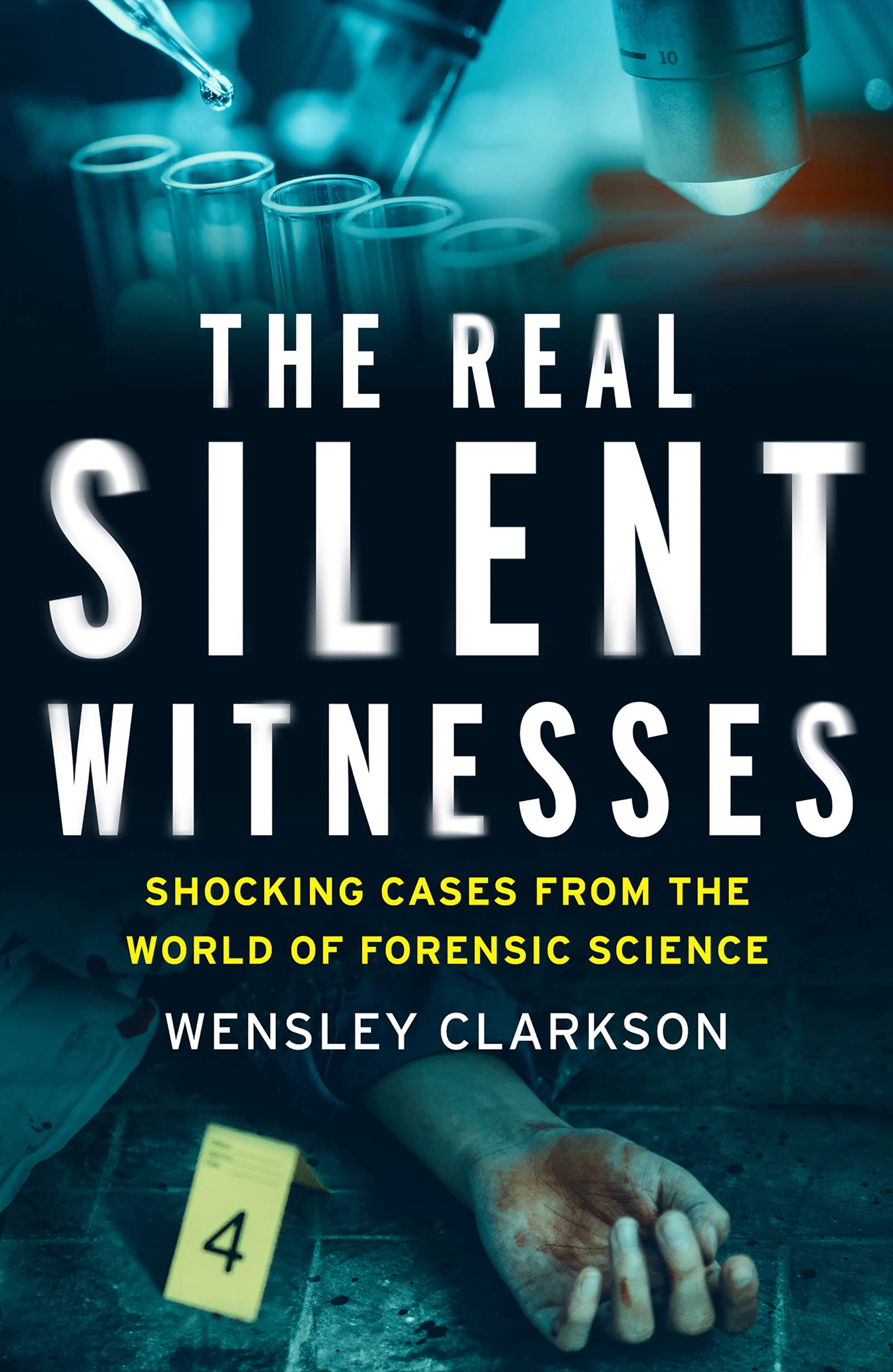 The Real Silent Witnesses: Shocking cases from the World of Forensic Science (Kindle Edition)
