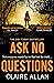 Ask No Questions