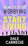How To Stop Worrying And Start Living Book cover for How To Stop Worrying And Start Living