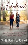 Undefined: More than the Sum of my Losses: A Birth Mom's Journey from Tragedy to Triumph!