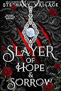 Slayer of Hope & Sorrow