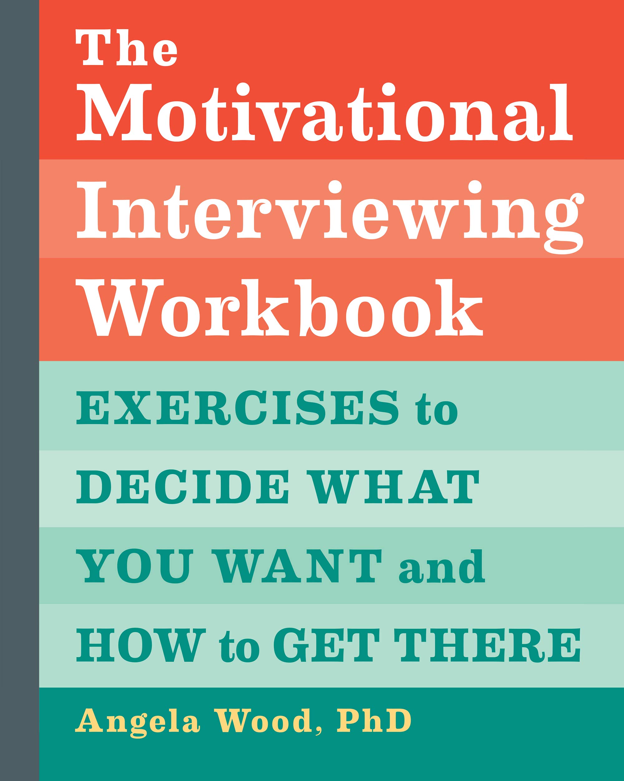 The Motivational Interviewing Workbook: Exercises to Decide What You Want and How to Get There (Kindle Edition)