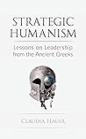 Strategic Humanism: Lessons on Leadership from the Ancient Greeks