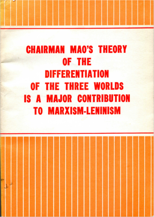Chairman Mao's Theory of the Differentiation of the Three Worlds Is a Major Contribution to Marxism–Leninism