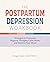 The Postpartum Depression Workbook: Strategies to Overcome Negative Thoughts, Calm Stress, and Improve Your Mood