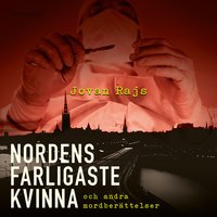Nordens farligaste kvinna: Och andra mordberättelser (Audiobook)