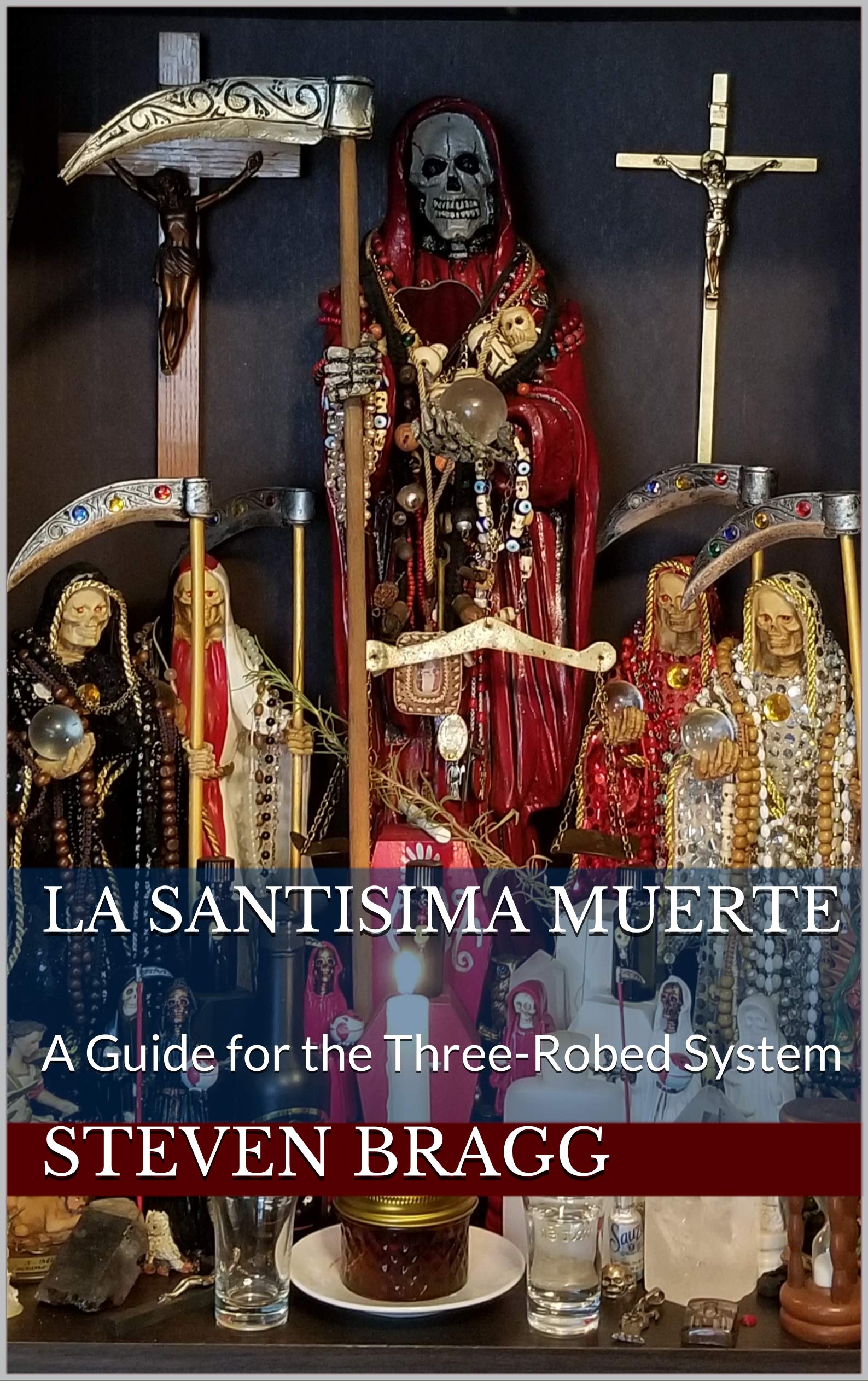 La Santisima Muerte: A Guide for the Three-Robed System (Kindle Edition)