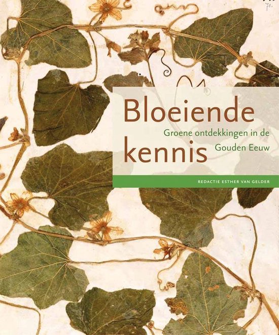 Bloeiende kennis. Groene ontdekkingen in de Gouden Eeuw