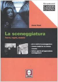 La sceneggiatura. Teorie, regole, modelli.