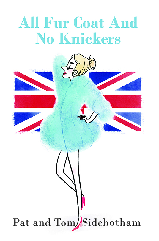 All Fur Coat And No Knickers by Pat and Tom Sidebotham