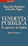 Vendetta pubblica: Il carcere in Italia (Italian Edition)