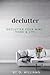 Declutter: Declutter your Mind, Home & Life