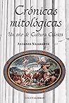 Crónicas mitológicas. Un año de Cultura Clásica (Estudios) by Antonio Navarrete Orcesa