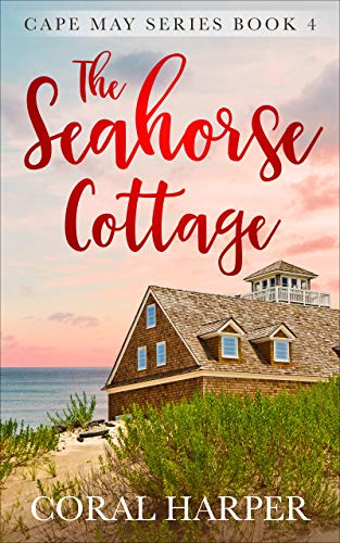 The Seahorse Cottage, Part 4 (Cape May, #4)