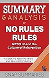 Summary & Analysis of No Rules Rules: NETFLIX and the Culture of Reinvention | A Guide to Reed Hastings and Erin Meyer's Book
