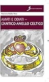 Amati e odiati L’antico anello celtico