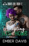 Accepting His Home by Ember Davis Accepting His Home by Ember Davis
