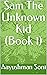 Sam The Unknown Kid by Aayushman Soni