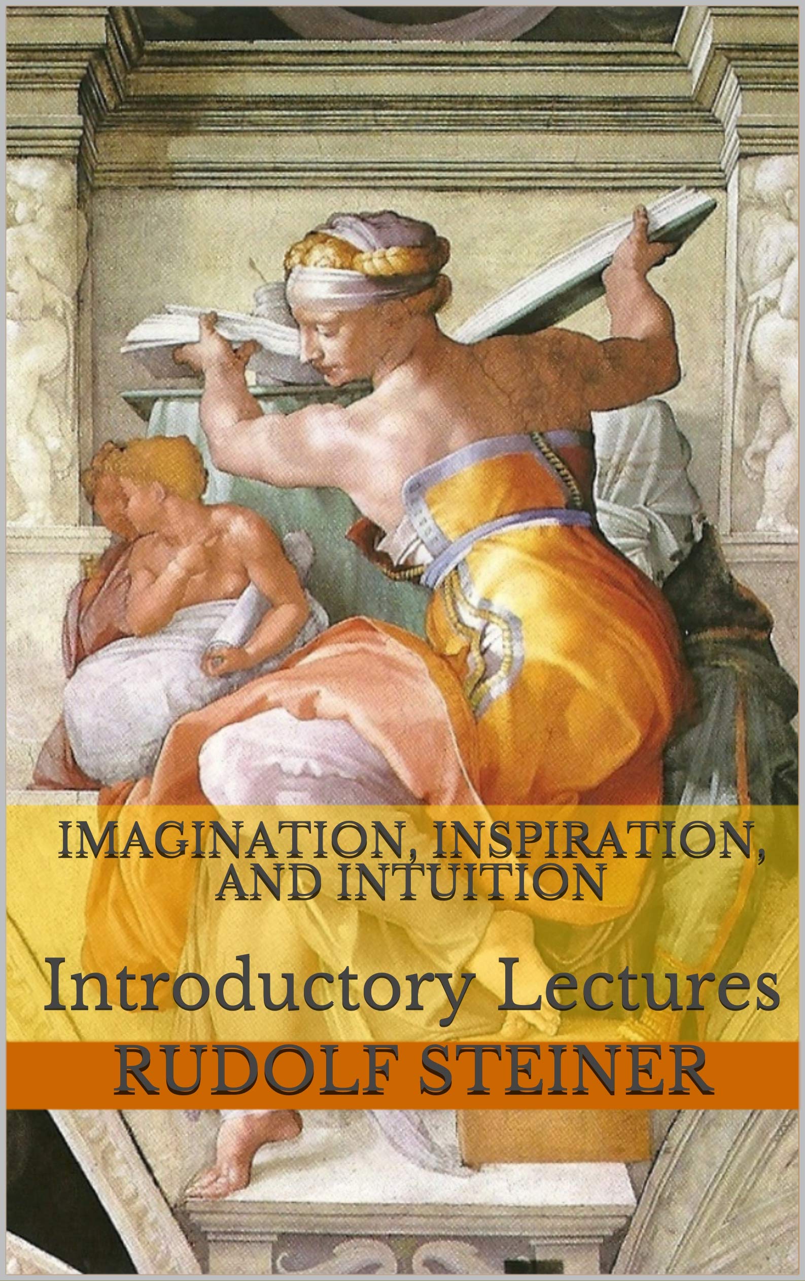 Imagination, Inspiration, and Intuition: Introductory Lectures (Kindle Edition)