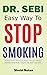 DR SEBI EASY WAY TO STOP SMOKING: The Easy Guide To Quit Smoking Without Willpower, Revitalize And Restore Good Health Through Dr Sebi Alkaline Diet Guide (The Dr. Sebi Diet Guide)