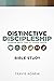 Distinctive Discipleship Bible Study: 8-Week Guide to a Specific Plan for Christian Maturity