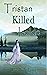 Tristan Killed Isolde (Romeo Killed Juliet, #3)