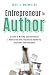 Entrepreneur to Author: 5 STEPS to Writing and Publishing a Nonfiction Book That Builds Authority and Grows Your Business