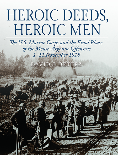 Heroic Deeds, Heroic Men: The US Marine Corps and the Final Phase of the Meuse-Argonne Offensive, 1-11 November 1918