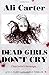 Dead Girls Don't Cry by Ali Carter Dead Girls Don't Cry by Ali Carter