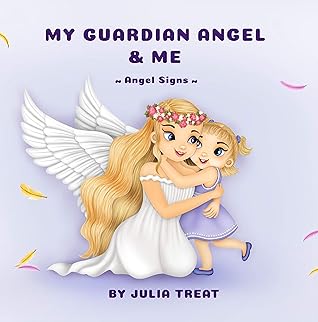 My Guardian Angel Me Angel Signs By Julia Treat