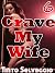 Crave My Wife 6: Wife Sharing. Submissive Hotwife & Husband, Rough Cuckolding by Her Boss