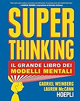 Superthinking. Il grande libro dei modelli mentali