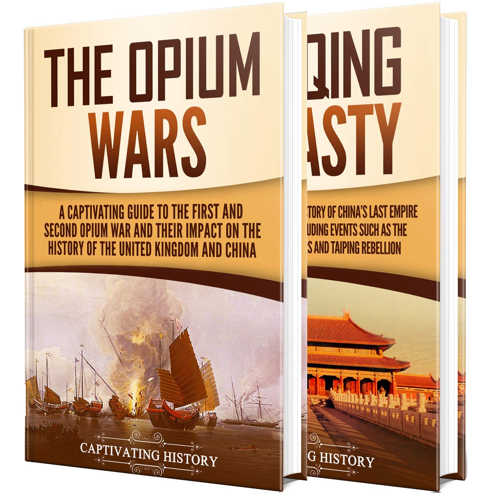 Opium Wars: A Captivating Guide to the First and Second Opium War and the History of the Qing Dynasty (Military History)