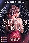Sternenfeuer. Kaiserin der Drachen by Amy Erin Thyndal