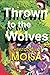 Thrown to the Wolves (Wolf ...